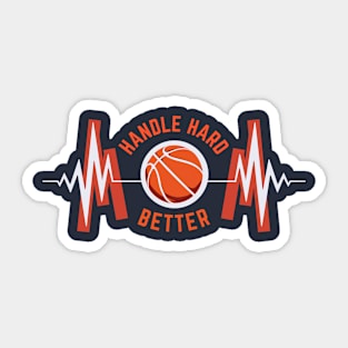 Basketball saying, Handle hard better Sticker